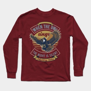 When the Owl sings ... Long Sleeve T-Shirt